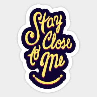 Stay Close to Me (YP) Sticker
